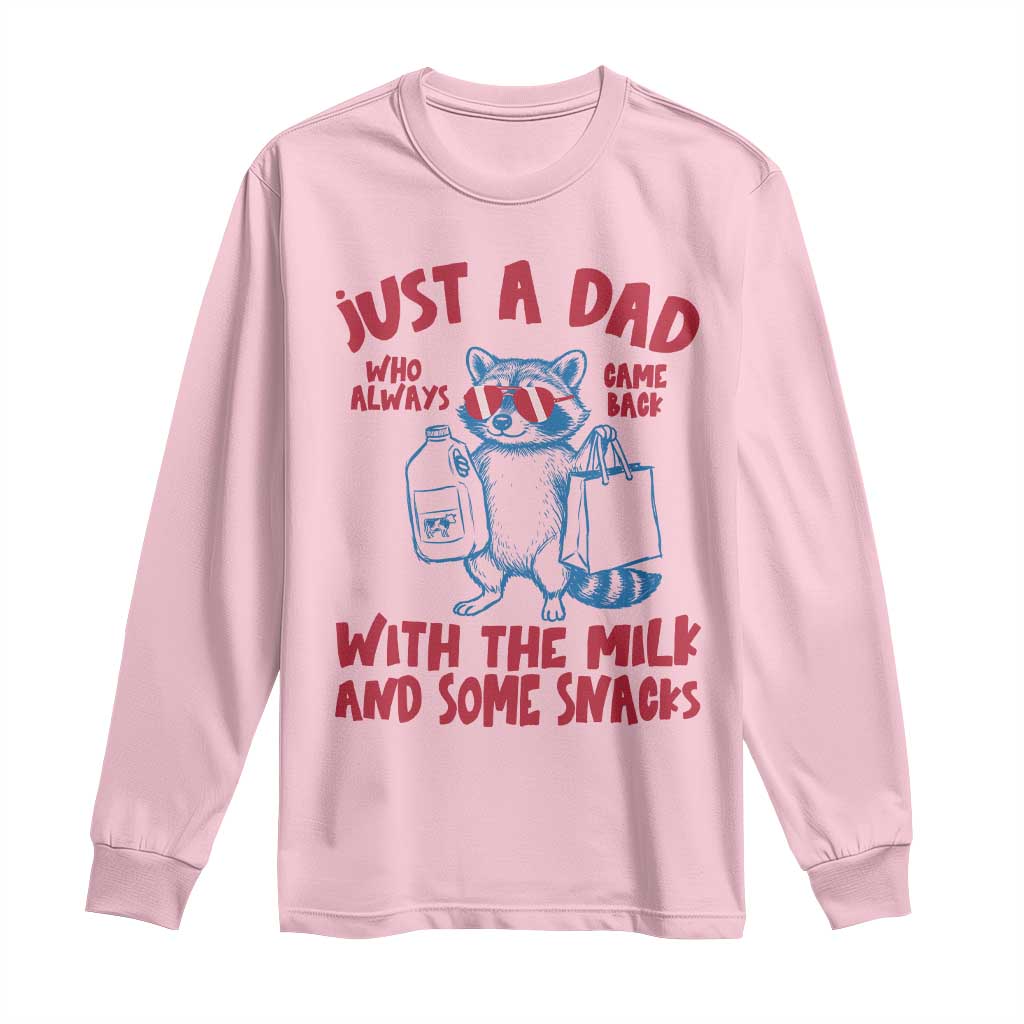 Just Dad Who Always Came Back With The Milk Long Sleeve Shirt Funny Raccoon Dad TS14 Light Pink Print Your Wear