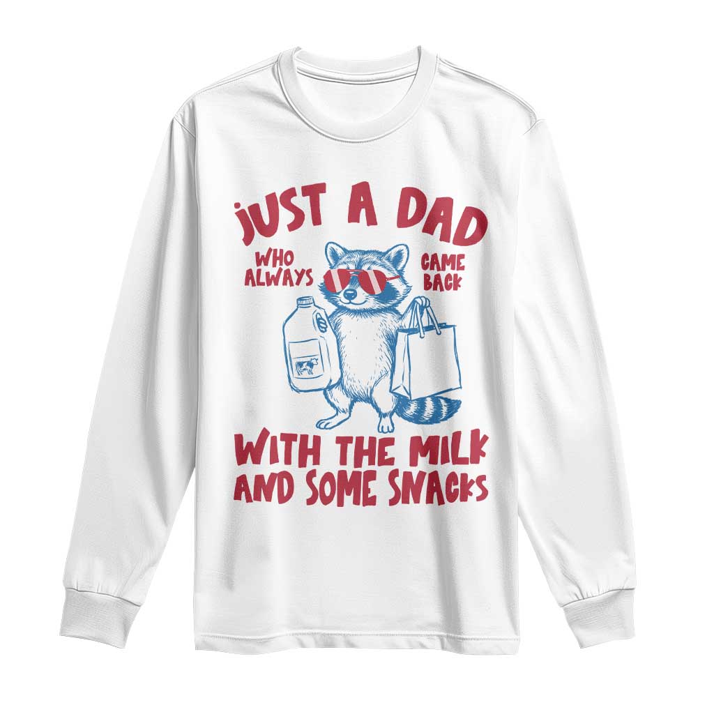 Just Dad Who Always Came Back With The Milk Long Sleeve Shirt Funny Raccoon Dad TS14 White Print Your Wear