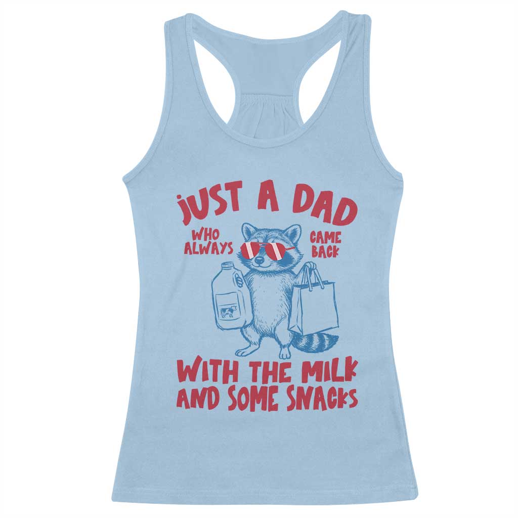 Just Dad Who Always Came Back With The Milk Racerback Tank Top Funny Raccoon Dad TS14 Light Blue Print Your Wear