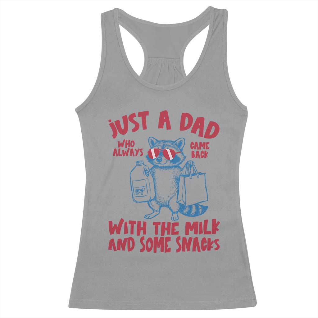 Just Dad Who Always Came Back With The Milk Racerback Tank Top Funny Raccoon Dad TS14 Sport Gray Print Your Wear
