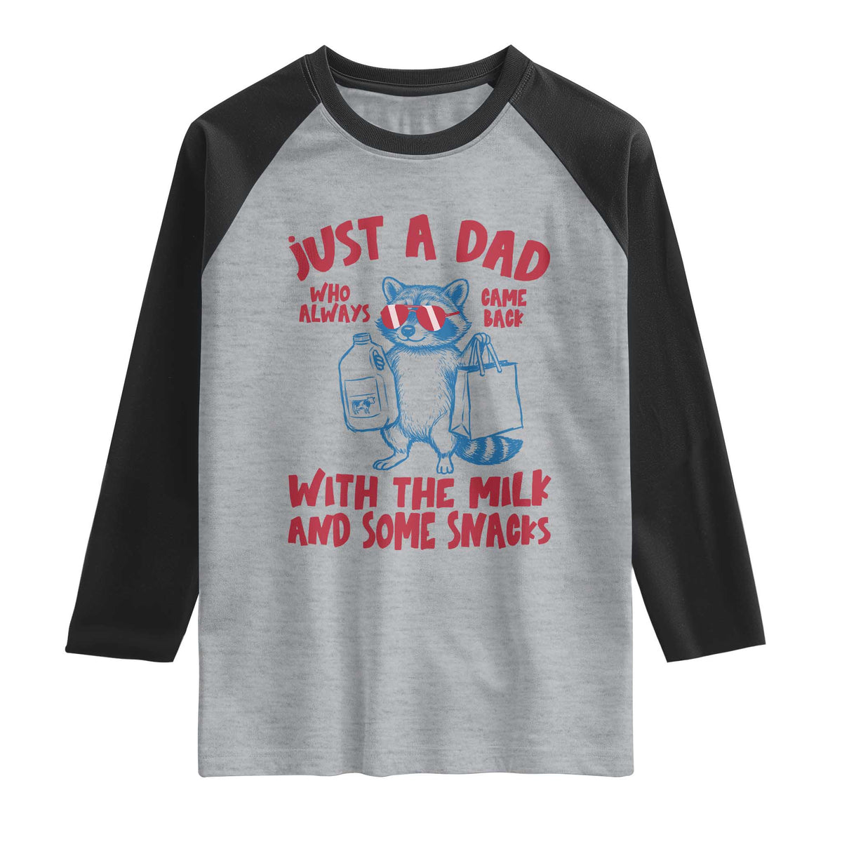Just Dad Who Always Came Back With The Milk Raglan Shirt Funny Raccoon Dad TS14 Heather Gray Black Print Your Wear