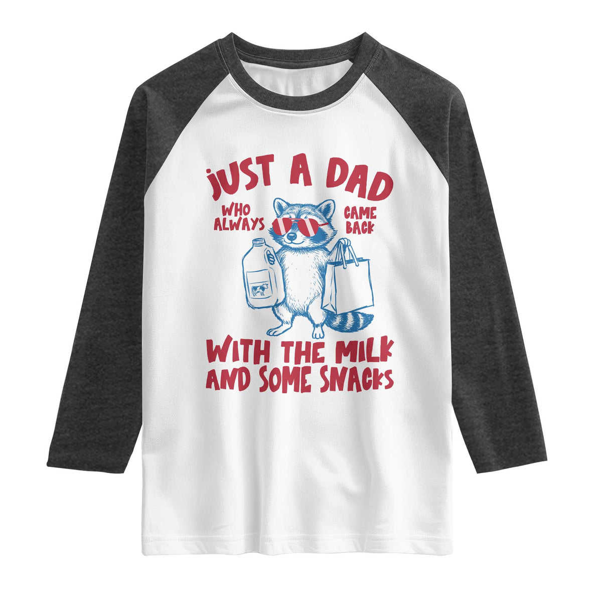 Just Dad Who Always Came Back With The Milk Raglan Shirt Funny Raccoon Dad TS14 White Heather Charcoal Print Your Wear