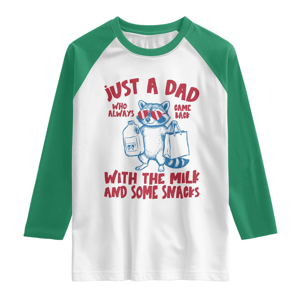 Just Dad Who Always Came Back With The Milk Raglan Shirt Funny Raccoon Dad TS14 White Kelly Green Print Your Wear