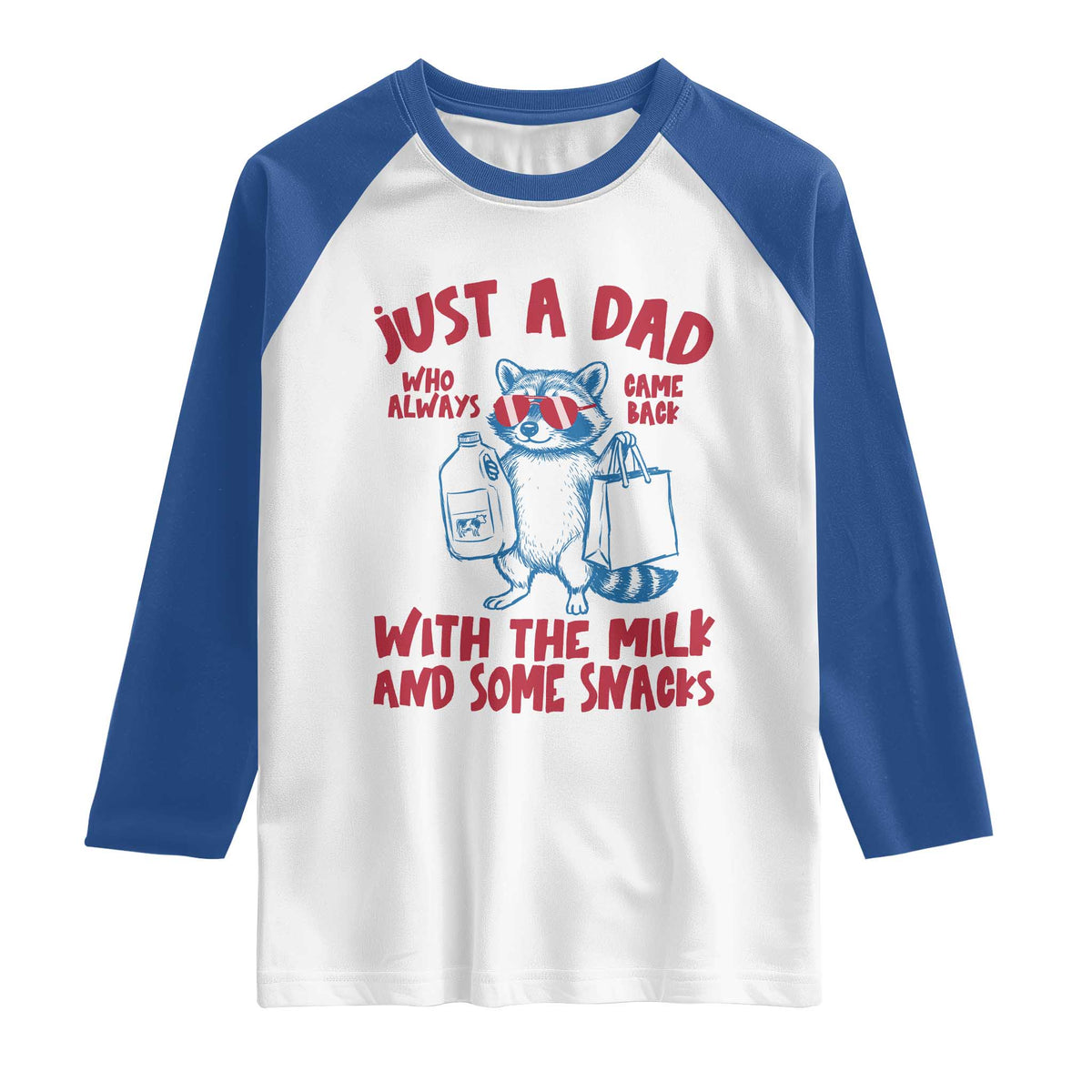 Just Dad Who Always Came Back With The Milk Raglan Shirt Funny Raccoon Dad TS14 White Royal Print Your Wear