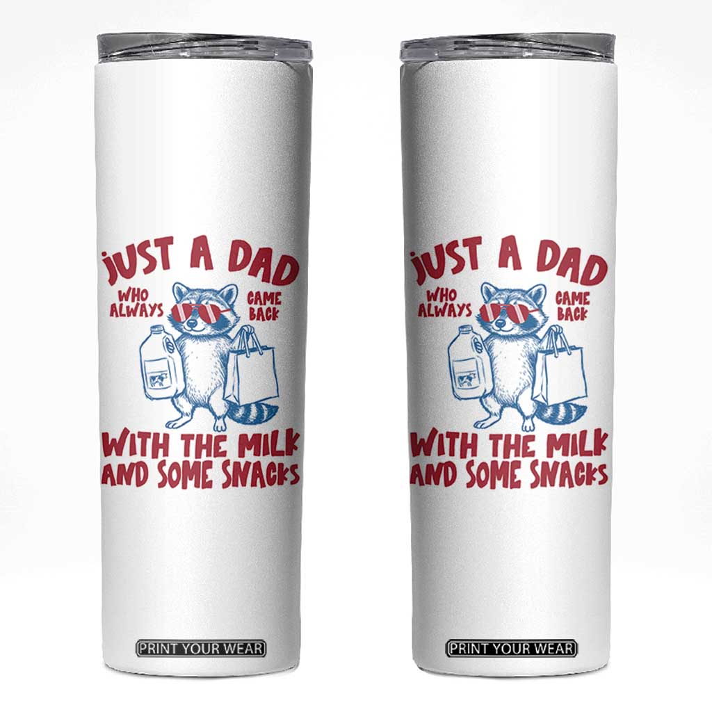 Just Dad Who Always Came Back With The Milk Skinny Tumbler Funny Raccoon Dad TS14 White Print Your Wear