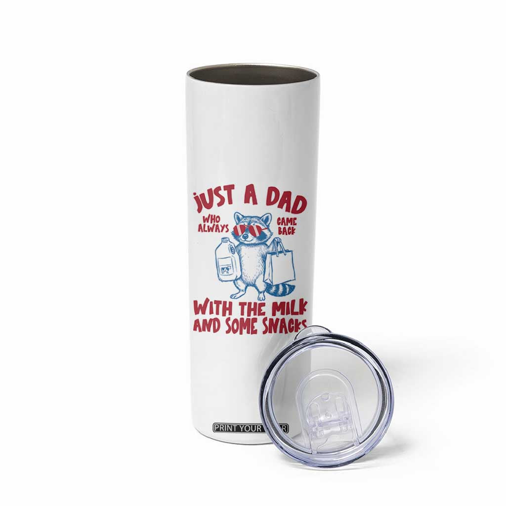 Just Dad Who Always Came Back With The Milk Skinny Tumbler Funny Raccoon Dad TS14 Print Your Wear