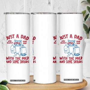 Just Dad Who Always Came Back With The Milk Skinny Tumbler Funny Raccoon Dad TS14 Print Your Wear