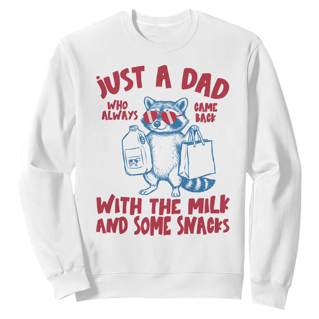Just Dad Who Always Came Back With The Milk Sweatshirt Funny Raccoon Dad TS14 White Print Your Wear