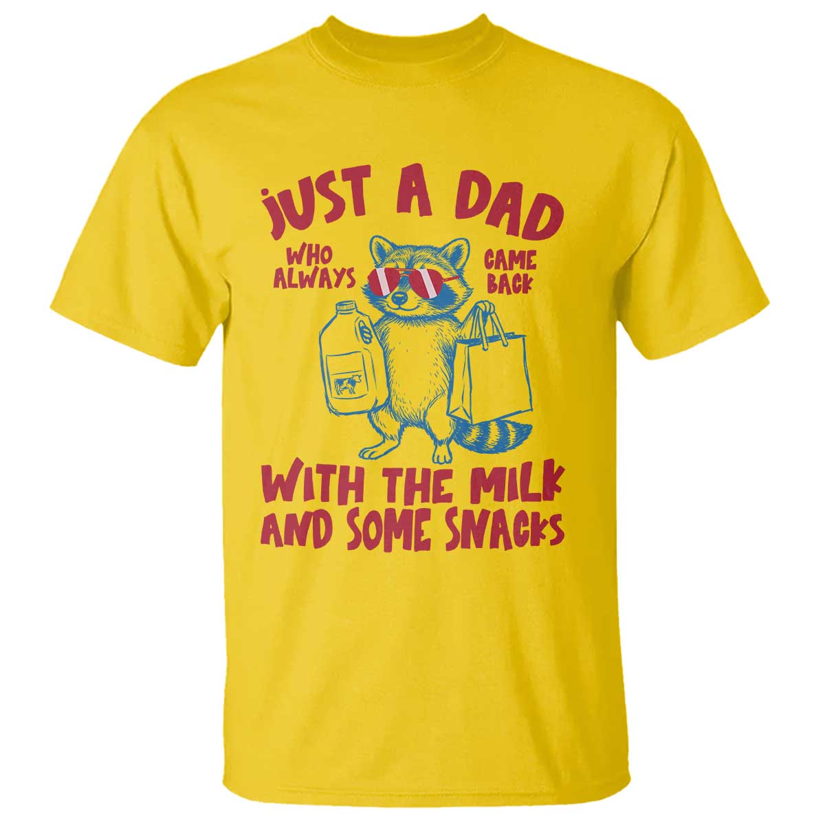 Just Dad Who Always Came Back With The Milk T Shirt Funny Raccoon Dad TS14 Daisy Print Your Wear