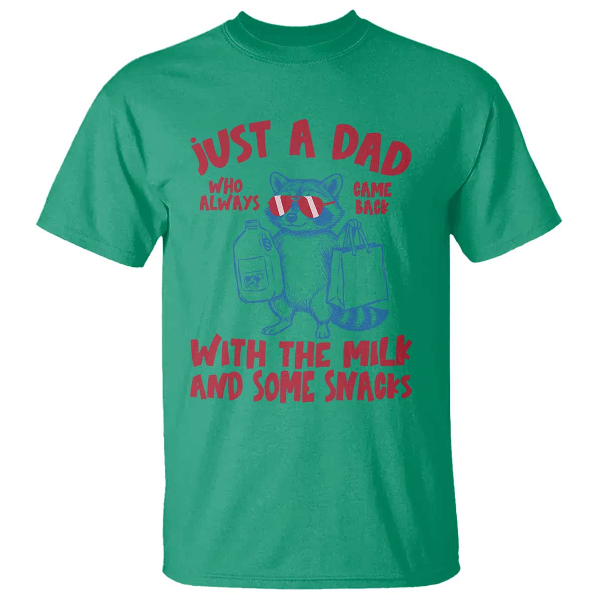 Just Dad Who Always Came Back With The Milk T Shirt Funny Raccoon Dad TS14 Irish Green Print Your Wear