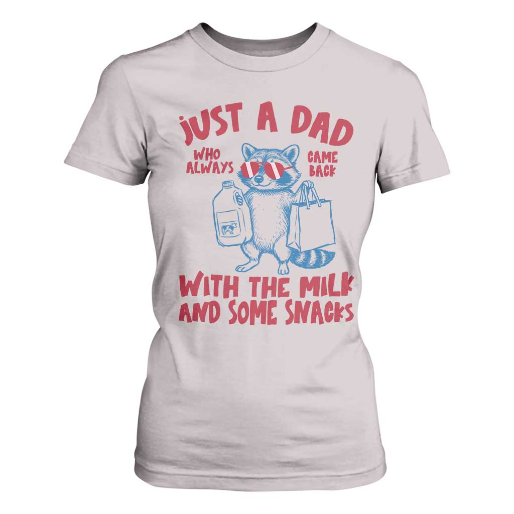 Just Dad Who Always Came Back With The Milk T Shirt For Women Funny Raccoon Dad TS14 Ice Gray Print Your Wear