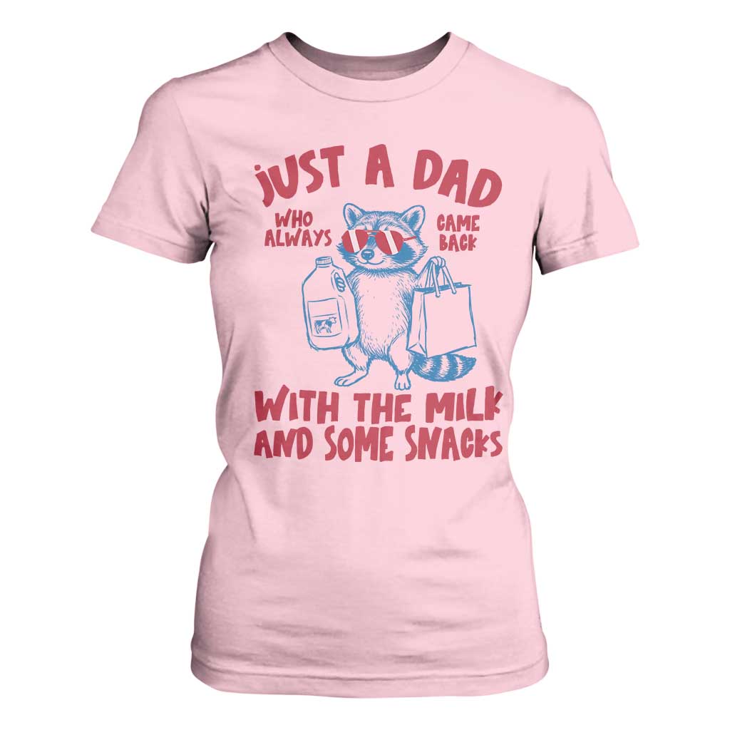 Just Dad Who Always Came Back With The Milk T Shirt For Women Funny Raccoon Dad TS14 Light Pink Print Your Wear