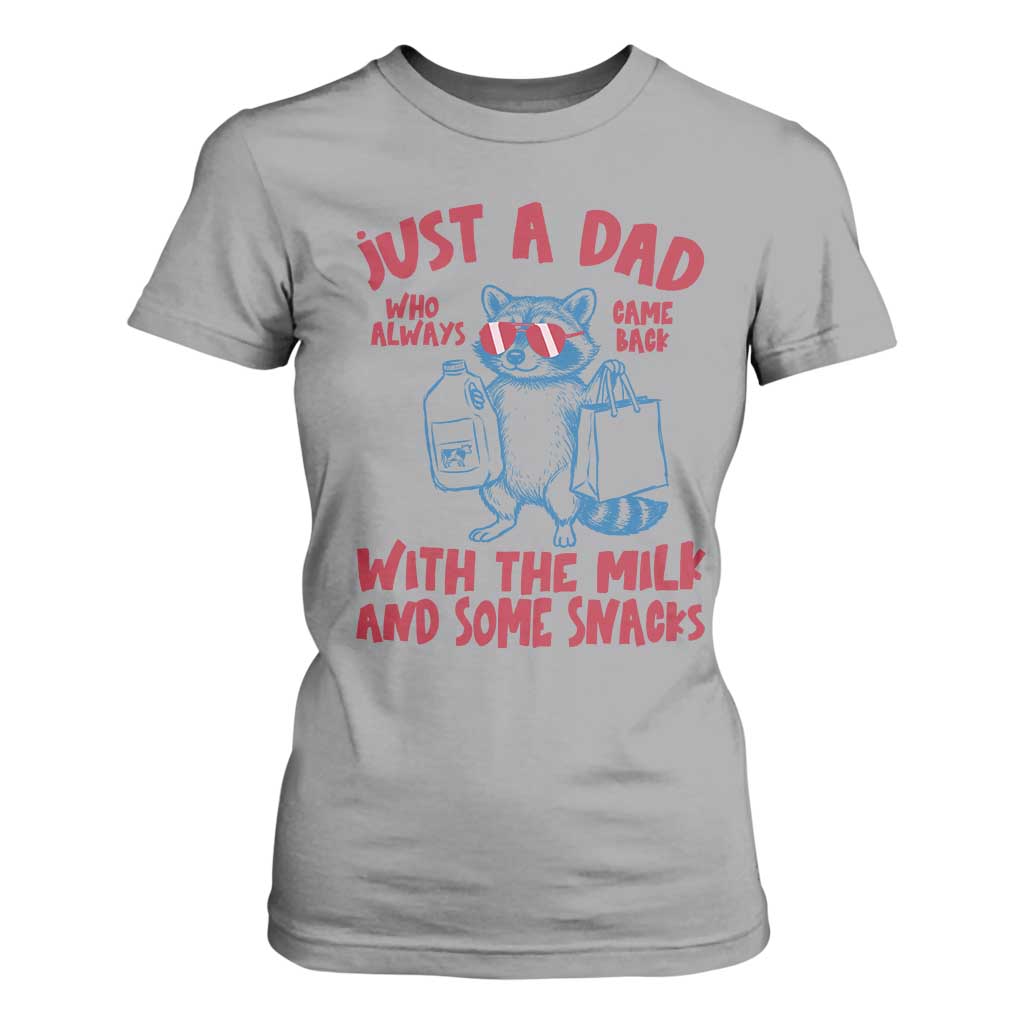 Just Dad Who Always Came Back With The Milk T Shirt For Women Funny Raccoon Dad TS14 Sport Gray Print Your Wear