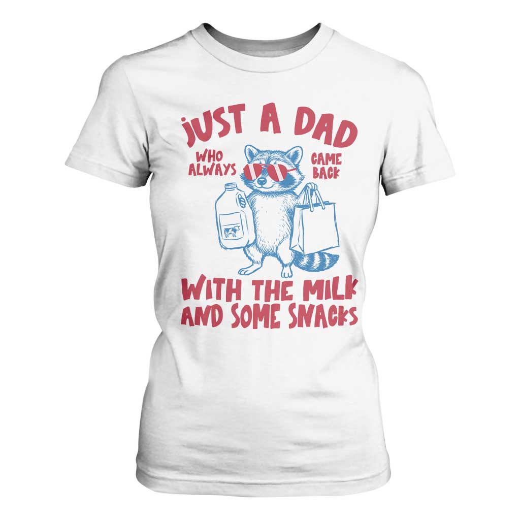 Just Dad Who Always Came Back With The Milk T Shirt For Women Funny Raccoon Dad TS14 White Print Your Wear