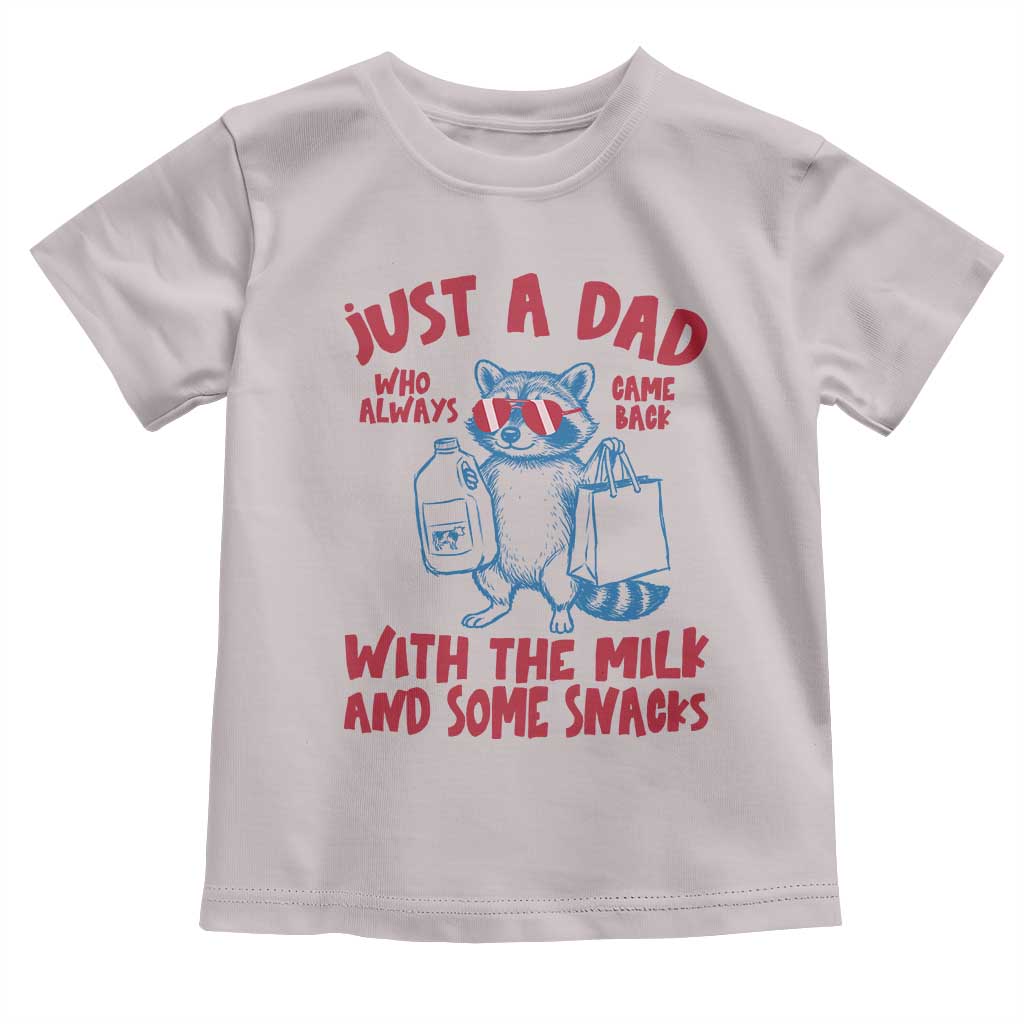 Just Dad Who Always Came Back With The Milk Toddler T Shirt Funny Raccoon Dad TS14 Ice Gray Print Your Wear