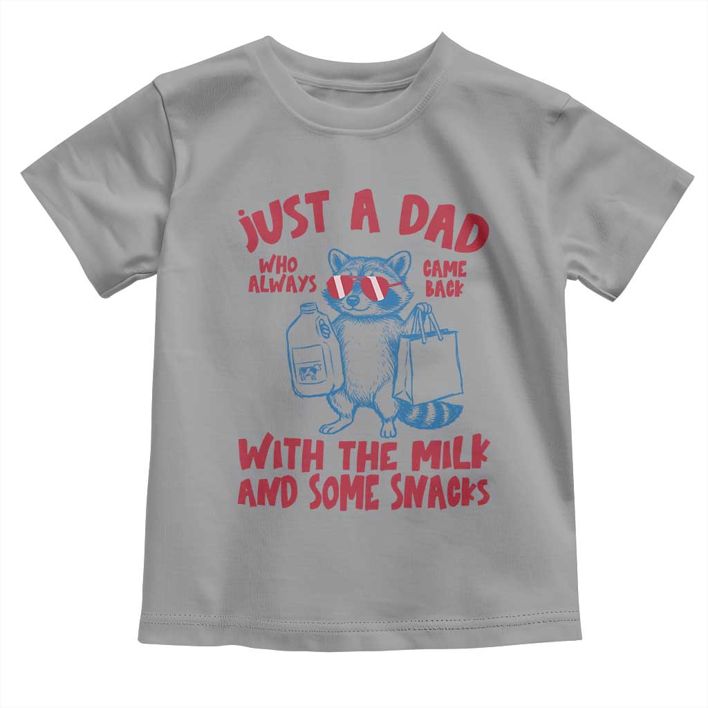 Just Dad Who Always Came Back With The Milk Toddler T Shirt Funny Raccoon Dad TS14 Sport Gray Print Your Wear