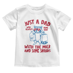 Just Dad Who Always Came Back With The Milk Toddler T Shirt Funny Raccoon Dad TS14 White Print Your Wear