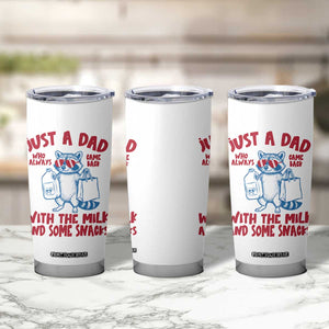 Just Dad Who Always Came Back With The Milk Tumbler Cup Funny Raccoon Dad TS14 Print Your Wear