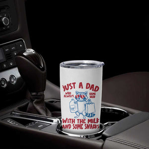 Just Dad Who Always Came Back With The Milk Tumbler Cup Funny Raccoon Dad TS14 Print Your Wear