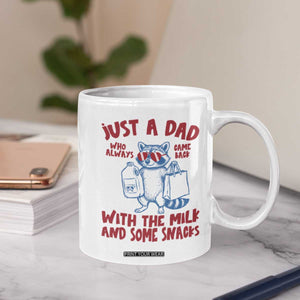 Just Dad Who Always Came Back With The Milk Coffee Mug Funny Raccoon Dad TS14 Print Your Wear