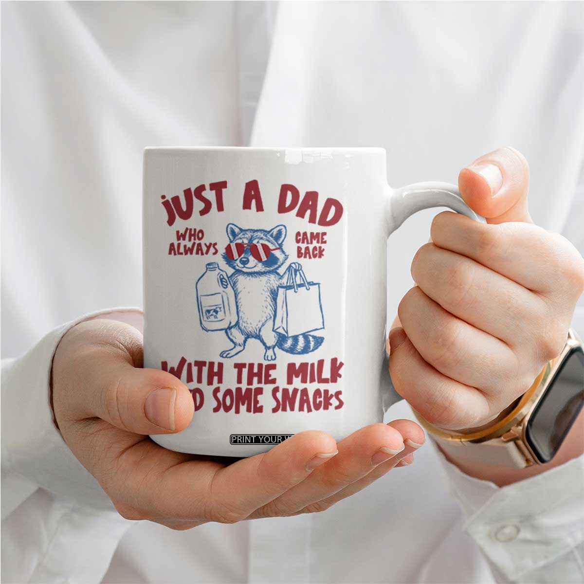 Just Dad Who Always Came Back With The Milk Coffee Mug Funny Raccoon Dad TS14 Print Your Wear
