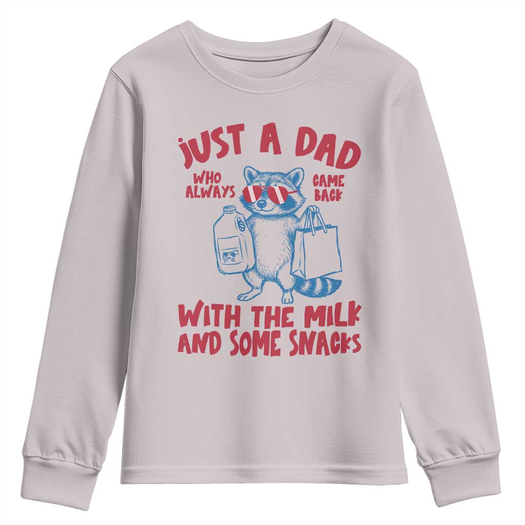 Just Dad Who Always Came Back With The Milk Youth Sweatshirt Funny Raccoon Dad TS14 Ice Gray Print Your Wear