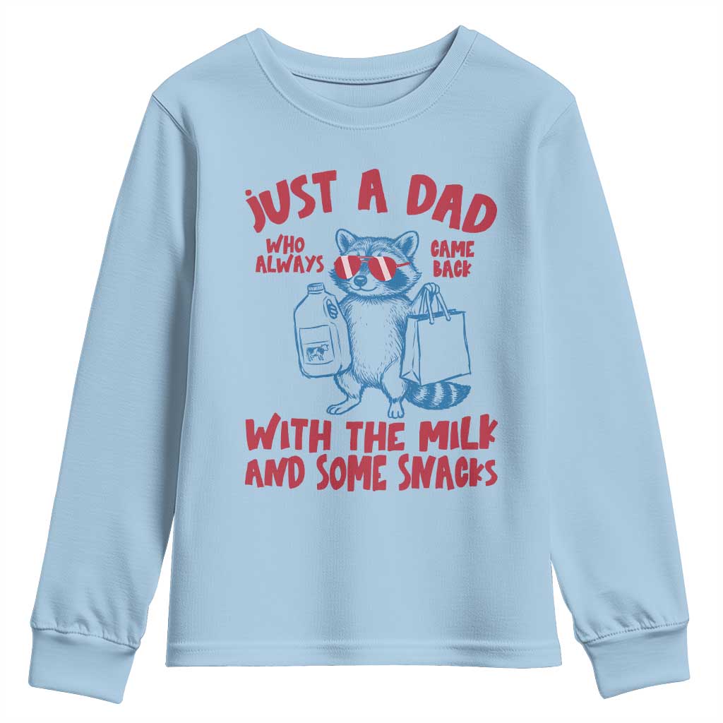 Just Dad Who Always Came Back With The Milk Youth Sweatshirt Funny Raccoon Dad TS14 Light Blue Print Your Wear