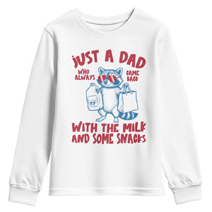 Just Dad Who Always Came Back With The Milk Youth Sweatshirt Funny Raccoon Dad TS14 White Print Your Wear