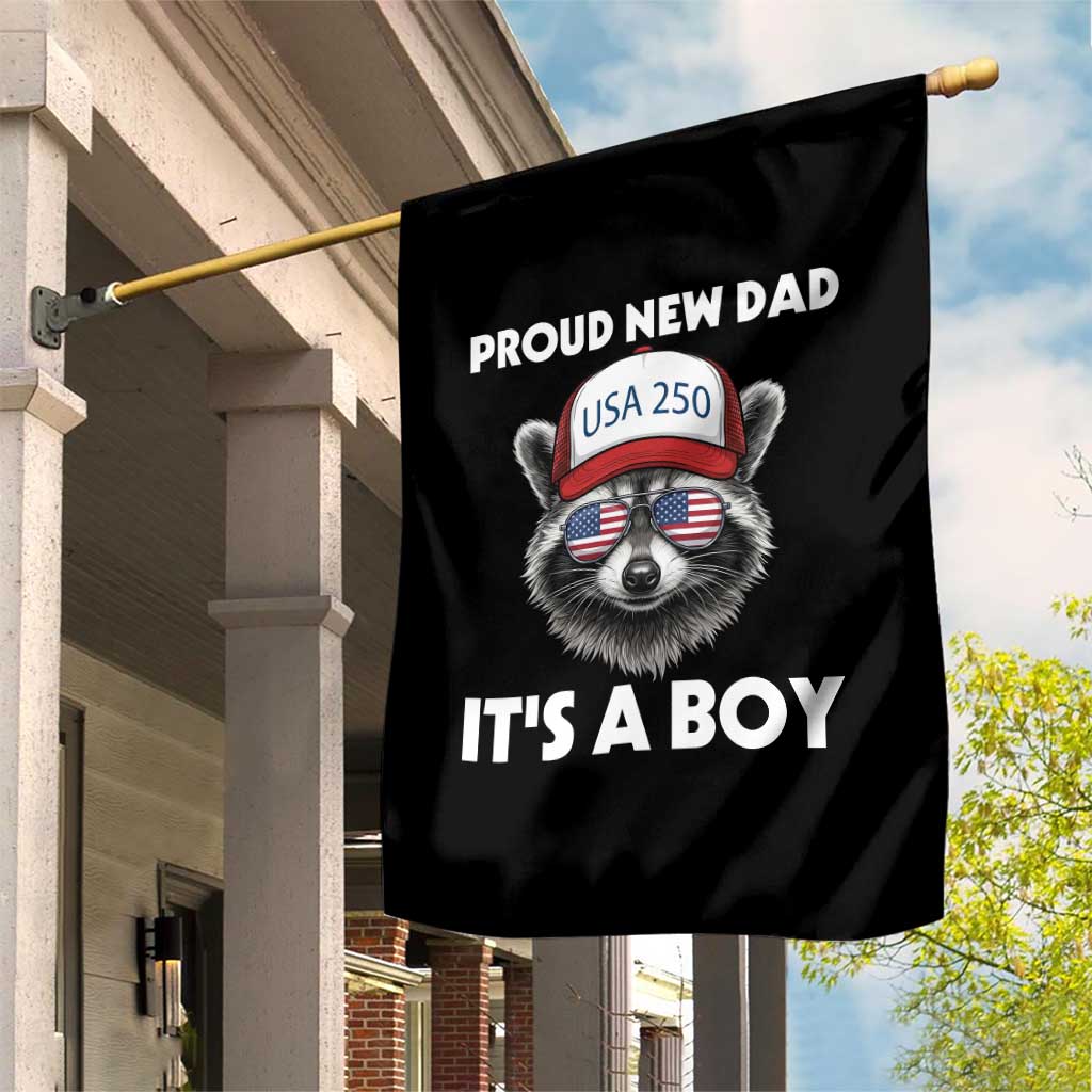 Proud New Dad It's A Boy Garden Flag USA 250th Anniversary Raccoon Dad TS14 Print Your Wear