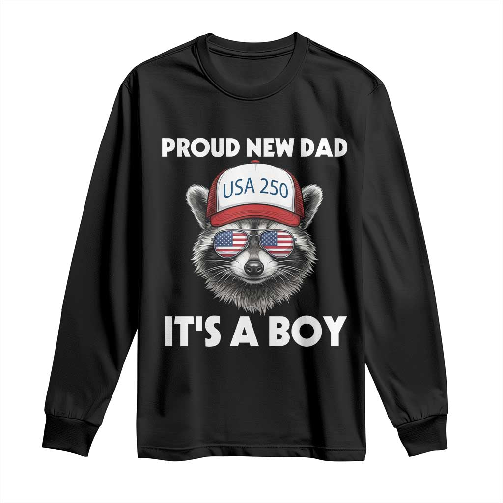 Proud New Dad It's A Boy Long Sleeve Shirt Raccoon Patriotic America 250th Anniversary TS14 Black Print Your Wear