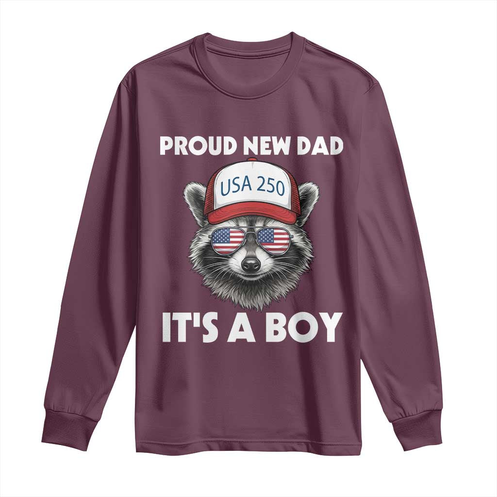 Proud New Dad It's A Boy Long Sleeve Shirt USA 250th Anniversary Raccoon Dad TS14 Maroon Print Your Wear
