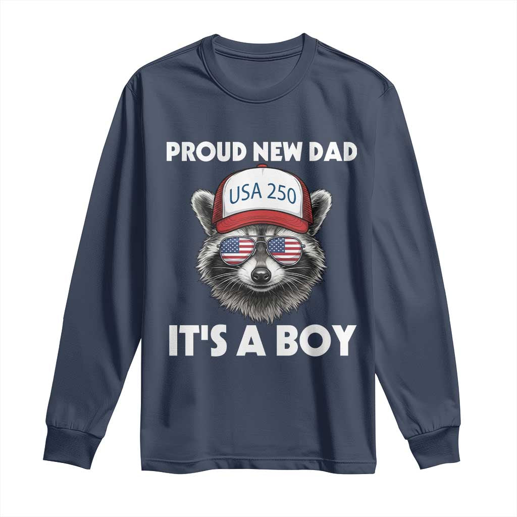 Proud New Dad It's A Boy Long Sleeve Shirt USA 250th Anniversary Raccoon Dad TS14 Navy Print Your Wear
