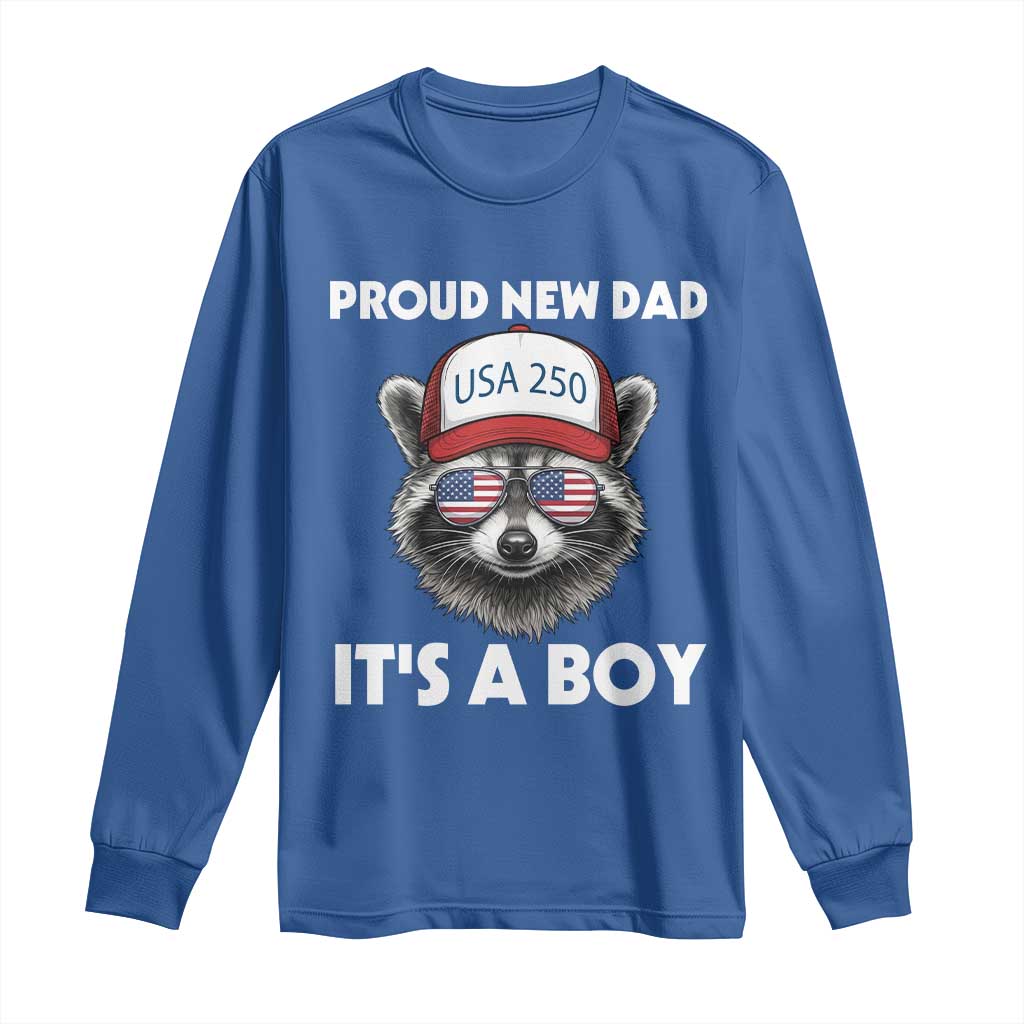 Proud New Dad It's A Boy Long Sleeve Shirt USA 250th Anniversary Raccoon Dad TS14 Royal Blue Print Your Wear