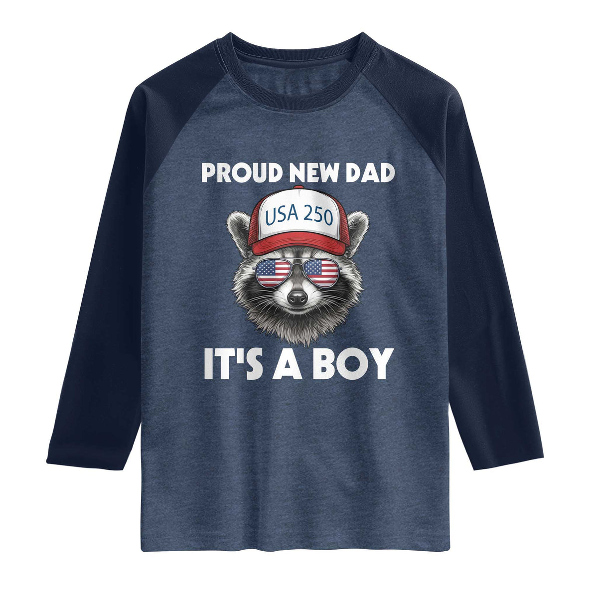 Proud New Dad It's A Boy Raglan Shirt USA 250th Anniversary Raccoon Dad TS14 Heather Denim Navy Print Your Wear