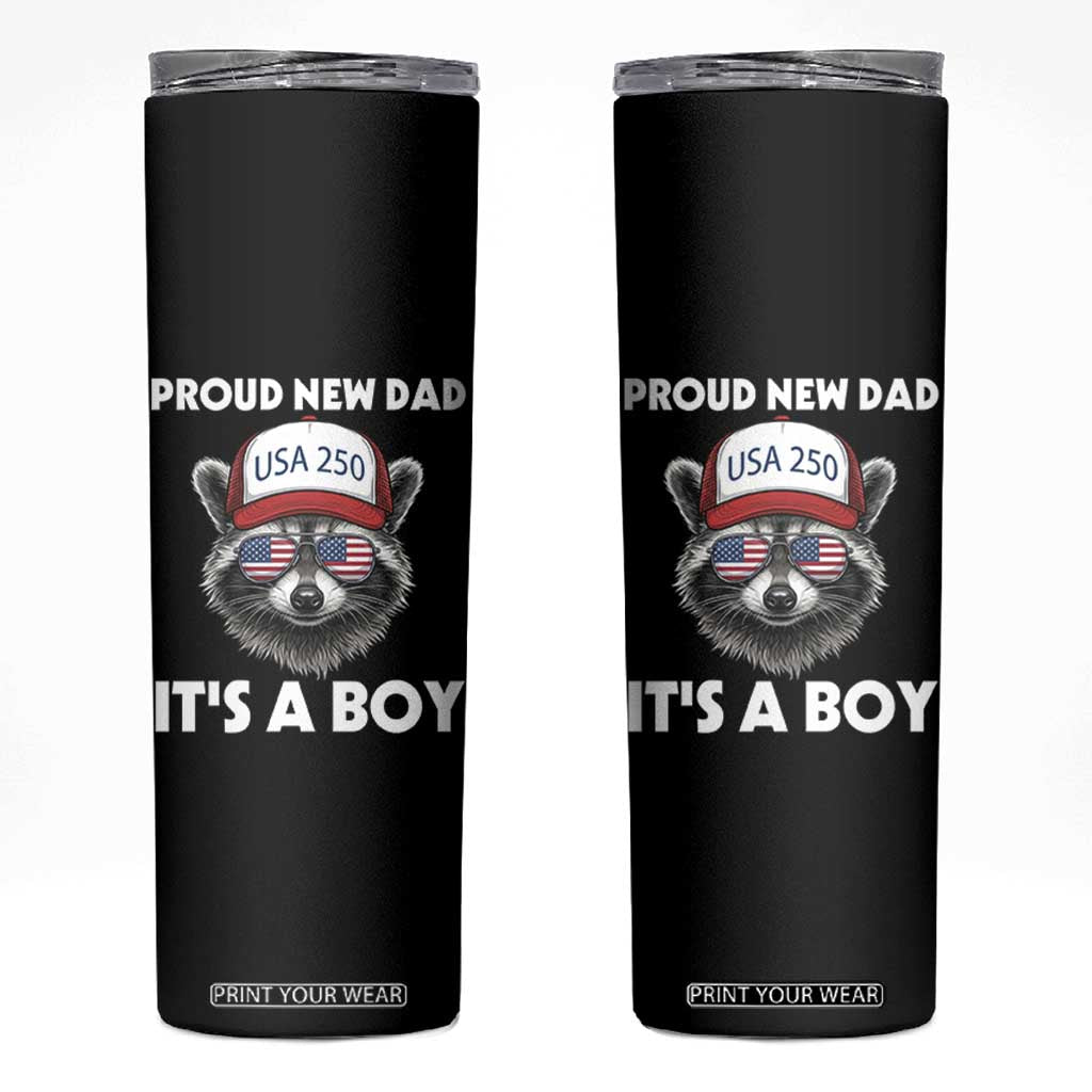 Proud New Dad It's A Boy Skinny Tumbler Raccoon Patriotic America 250th Anniversary TS14 Black Print Your Wear