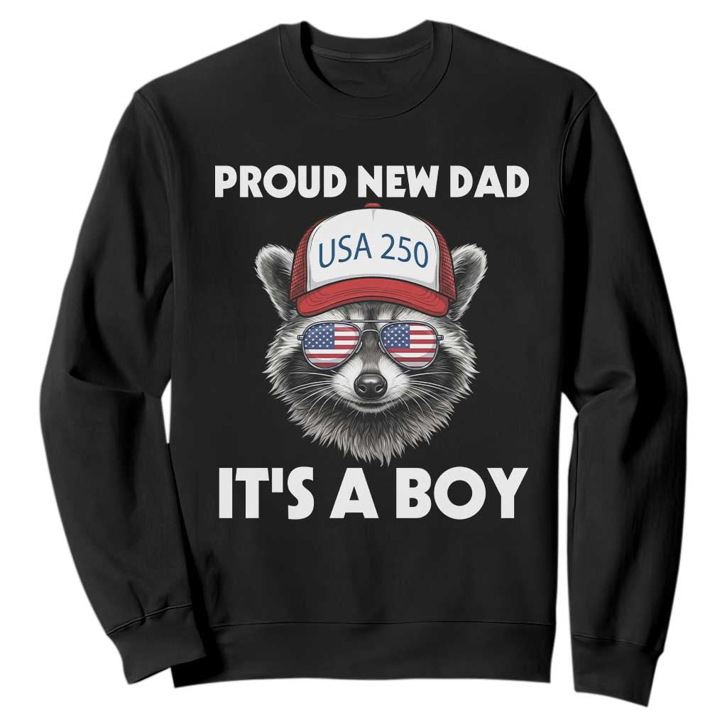 Proud New Dad It's A Boy Sweatshirt Raccoon Patriotic America 250th Anniversary TS14 Black Print Your Wear