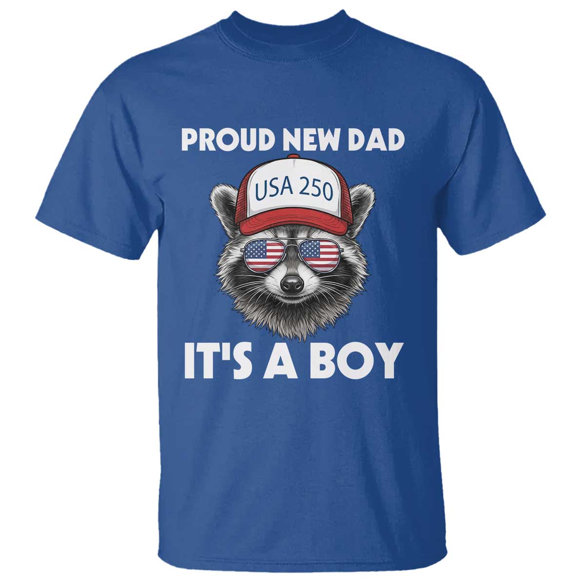 Proud New Dad It's A Boy T Shirt USA 250th Anniversary Raccoon Dad TS14 Royal Blue Print Your Wear