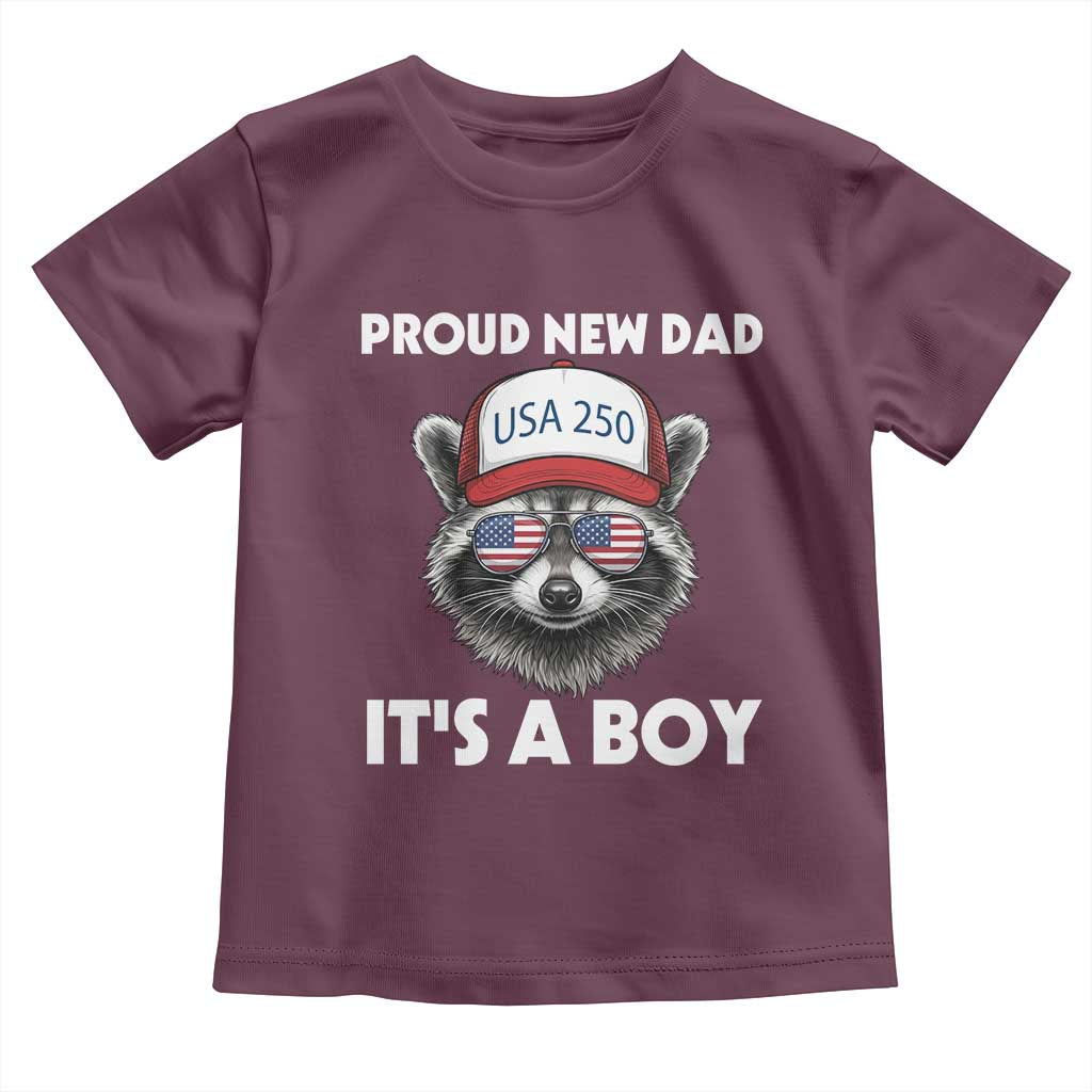 Proud New Dad It's A Boy Toddler T Shirt USA 250th Anniversary Raccoon Dad TS14 Maroon Print Your Wear