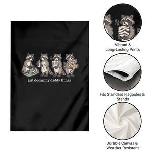 Funny Raccoon Dad Garden Flag Just Doing My Daddy Things