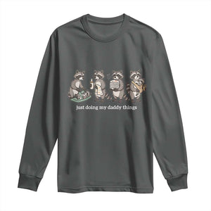 Funny Raccoon Dad Long Sleeve Shirt Just Doing My Daddy Things
