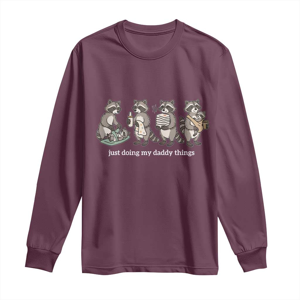 Funny Raccoon Dad Long Sleeve Shirt Just Doing My Daddy Things