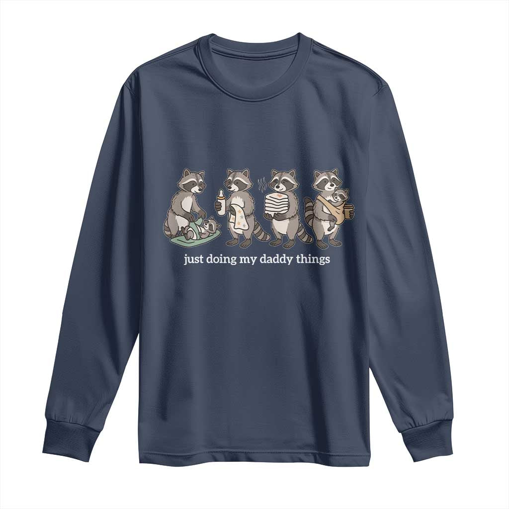 Funny Raccoon Dad Long Sleeve Shirt Just Doing My Daddy Things