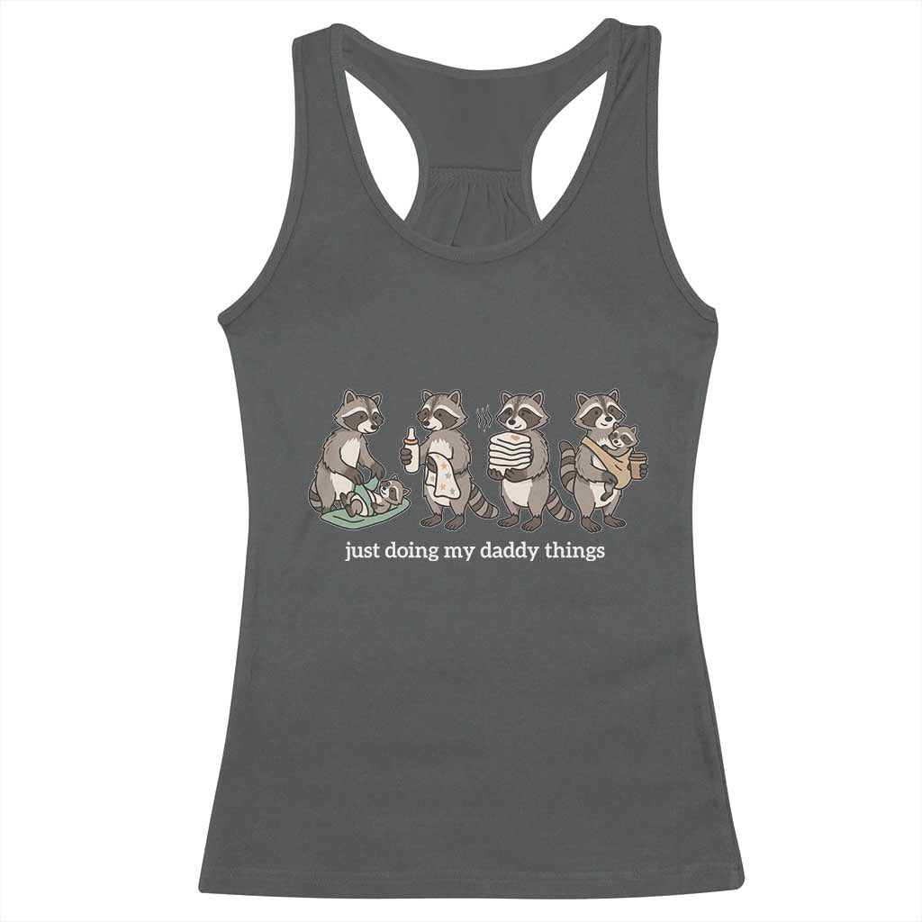 Funny Raccoon Dad Racerback Tank Top Just Doing My Daddy Things