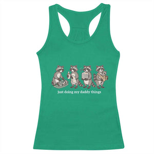 Funny Raccoon Dad Racerback Tank Top Just Doing My Daddy Things