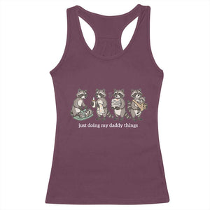 Funny Raccoon Dad Racerback Tank Top Just Doing My Daddy Things