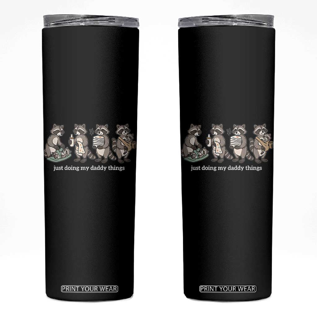 Funny Raccoon Dad Skinny Tumbler Just Doing My Daddy Things
