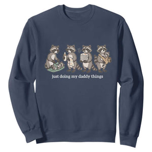 Funny Raccoon Dad Sweatshirt Just Doing My Daddy Things
