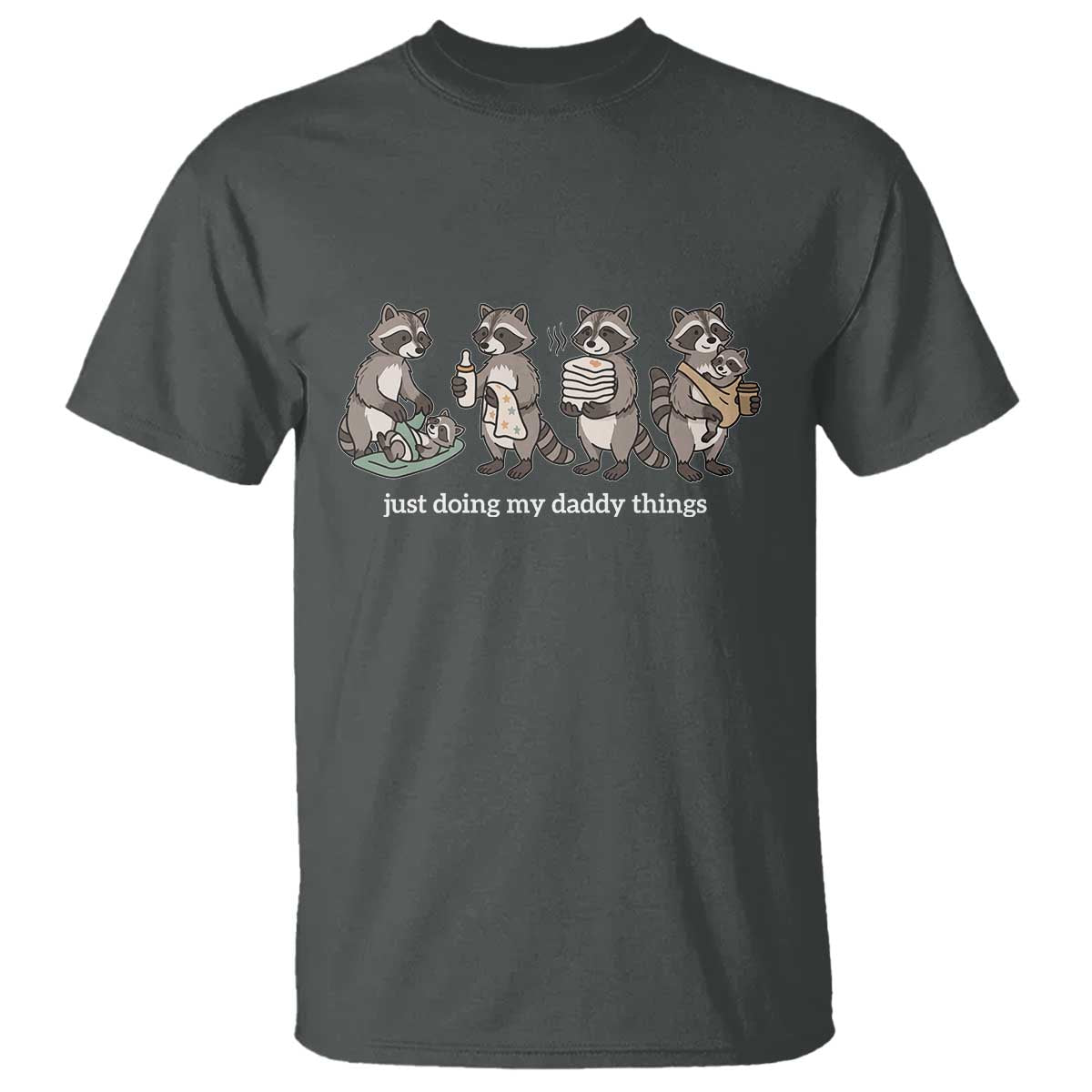 Funny Raccoon Dad T Shirt Just Doing My Daddy Things