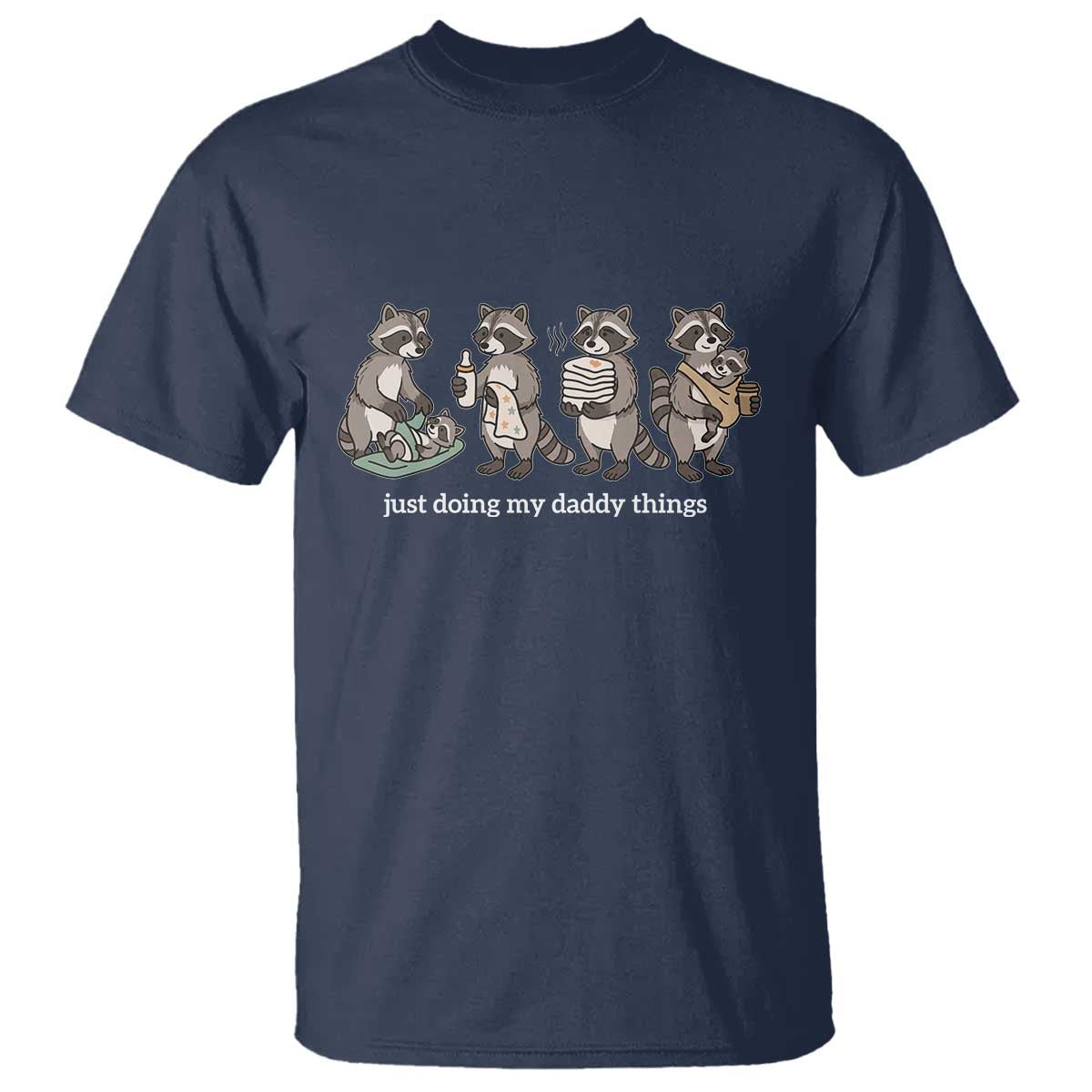 Funny Raccoon Dad T Shirt Just Doing My Daddy Things