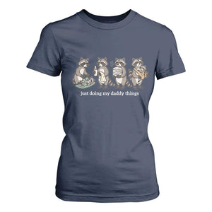 Funny Raccoon Dad T Shirt For Women Just Doing My Daddy Things